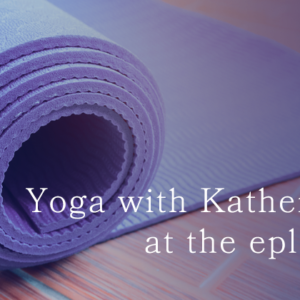 Yoga with Katherine at the EPL